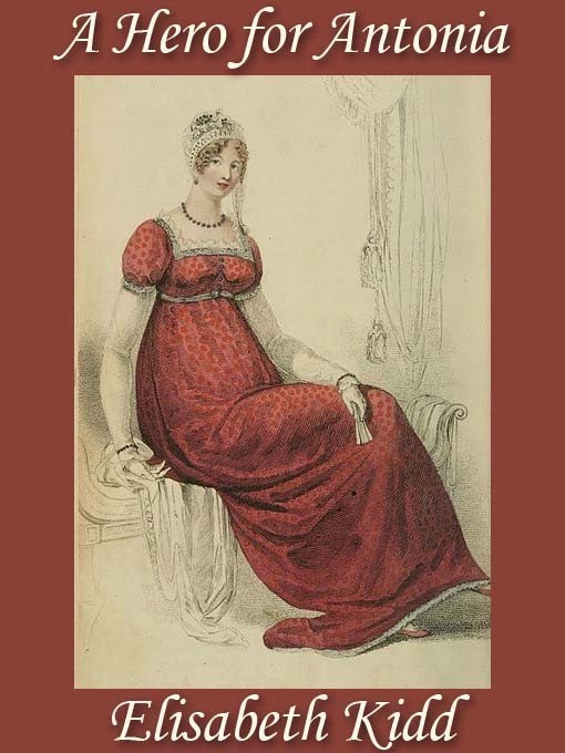 Title details for A Hero for Antonia by Elisabeth Kidd - Available